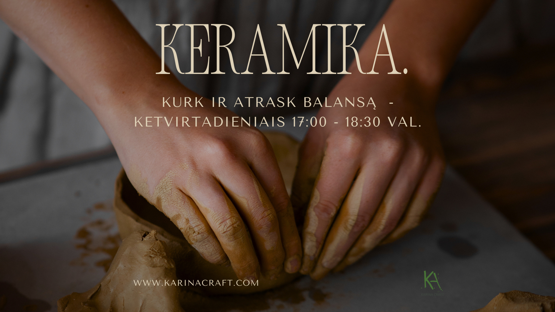 Keramikos užsiėmimai - ketvirtadieniais